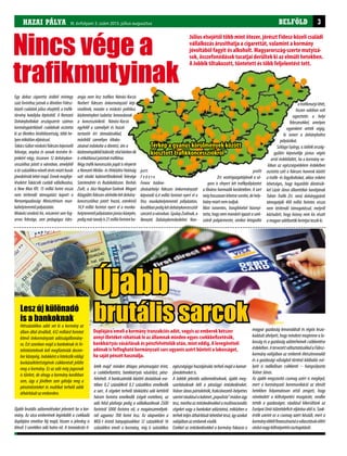 HAZAI PÁLYA I. évfolyam 2. szám 2011. november-decemberHAZAI PÁLYA III. évfolyam 3. szám 2013. július-augusztus BELFÖLD 3
Újabb brutális adóemeléseket jelentett be a kor-
mány. Az utca emberének leginkább a csekkadó
duplájára emelése fáj majd, hiszen a jelenleg is
létező 3 ezrelékes adó hatra nő. A tranzakciós il-
Július elsejétől több mint ötezer, jórészt Fidesz-közeli családi
vállalkozás árusíthatja a cigarettát, valamint a kormány
jóvoltából fagyit és alkoholt. Magyarország-szerte mutyizá-
sok, összefonódások tucatjai derültek ki az elmúlt hetekben.
A Jobbik tiltakozott, tüntetett és több feljelentést tett.
Egy doboz cigaretta árából mintegy
száz forinthoz jutnak a döntően Fidesz-
közeli családok július elsejétől, a trafik-
törvény hatályba lépésétől. A Nemzeti
Dohányboltokat országszerte számos
kormánypártközeli családnak osztotta
ki az illetékes bírálóbizottság, több he-
lyenetikátlaneljárással.
TakácsGábormiskolcifideszesképviselő
felesége, anyósa és annak testvére fe-
jenként négy, összesen 12 dohánykon-
cesszióhoz jutott a városban, amelyből
atízszázalékranöveltárrésmiattbusás
jövedelmük lehet majd. Ennek megfeje-
léseként Takácsék családi vállalkozása,
a New Man Kft. 15 millió forint vissza
nem térítendő támogatást kapott a
Nemzetgazdasági Minisztérium mun-
kahelyteremtőpályázatán.
Miskolci eredetű hír, miszerint sem fog-
orvos felesége, sem pedagógus édes-
anyja nem lesz trafikos Nánási-Kocsis
Norbert fideszes önkormányzati kép-
viselőnek, miután a miskolci politikus
közleményben tudatta: lemondanak
a koncesszióikról. Nánási-Kocsis
egyfelől a személyét és hozzá-
tartozóit ért támadásokkal,
másfelől személyes tiltako-
zásával indokolta a döntést, ám a
közleményükbőlkiderült:elsőkörbenők
isetikátlanuljutottaktrafikhoz.
Négy trafik koncessziós jogát is elnyerte
a Nemzeti Média- és Hírközlési Hatóság
volt elnöki kabinetfőnökének felesége
Szentendrén és Budakalászon. Borbás
Zsolt, a Jász-Nagykun-Szolnok Megyei
Közgyűlésfideszesalelnökekétdohány-
koncesszióhoz jutott hozzá, ezenkívül
14,9 millió forintot nyert el a munka-
helyteremtőpályázatonjúniusközepén,
pedigmártavalyis21millióforintotka-
leték majd’ minden átlagos pénzmozgást érint,
a csekkbefizetést, bankkártyás vásárlást, pénz-
felvételt. A bankszámlák közötti átutalások ese-
tében 0,2 százalékról 0,3 százalékra emelkedik
a sarc. A cégeket terhelő távközlési adó kettőről
három forintra emelkedik (cégek esetében), az
adó felső plafonja pedig a vállalkozóknak 2500
forintról 5000 forintra nő, a magánszemélyek-
nél ugyanez 700 forint lesz. Az alapvetően a
MOL-t érintő bányajáradékot 12 százalékról 16
százalékra emeli a kormány, míg 6 százalékos
Nincs vége a
trafikmutyinak
egészségügyi hozzájárulás terheli majd a kamat-
jövedelmeketis.
A Jobbik jelentős adóemeléseknek, újabb meg-
szorításoknak ítéli a pénzügyi intézkedéseket.
VolnerJánospártalelnök,frakcióvezető-helyettes
szerintráadásulakabinet„populista”módonúgy
tesz, mintha az intézkedésekkel a multinacionális
cégeket vagy a bankokat adóztatná, miközben a
terhek teljes áthárítását lehetővé teszi, így azokat
valójábanazemberekviselik.
Ezekkel az intézkedésekkel a kormány fokozza a
Lesz új különadó
is a bankoknak
Hétszázalékos adót vet ki a kormány az
állam által átvállalt, 612 milliárd forintot
kitevő önkormányzati adósságállomány-
ra. Ezt azonban majd a bankoknak és hi-
telintézeteknek kell megfizetniük decem-
berközepéig.Indokkéntahitelezőkeddigi
kockázatkitettségének csökkenését jelölte
meg a kormány. Ez az adó még jogosnak
is tűnhet, de ahogy a kormány korábban
sem, úgy a jövőben sem gátolja meg a
pénzintézeteket és multikat terhelő adók
áthárításátazemberekre.
pott.
F e k e t e
Ferenc hódme-
zővásárhelyi fideszes önkormányzati
képviselő 6,4 millió forintot nyert el a
friss munkahelyteremtő pályázaton,
korábbanpedigkétdohánykoncessziót
szerzettavárosban.GyulayZsoltnak,a
Nemzeti Dohánykereskedelmi Non-
profit
Zrt. vezérigazgatójának a só-
gora is elnyert két trafikpályázatot
a főváros harmadik kerületében. A sort
méghosszasanlehetnesorolni,dehely-
hiánymiattnemtudjuk.
Mint ismeretes, hangfelvétel bizonyí-
totta, hogy nem mondott igazat a szek-
szárdi polgármester, amikor letagadta
magyar gazdaság lemaradását és régiós lesza-
kadását ahelyett, hogy mindent megtenne a la-
kosság és a gazdaság adóterheinek csökkentése
érdekében.AtervezettváltoztatásokkalaFidesz-
kormány valójában az emberek életszínvonalát
és a gazdasági válságból történő kilábalás esé-
lyeit is radikálisan csökkenti – hangsúlyozta
VolnerJános.
Az újabb megszorító csomag azért is meglepő,
mert a kormányzati kommunikáció az elmúlt
hetekben folyamatosan attól zengett, hogy
növekedett a költségvetési mozgástér, rendbe
tették a gazdaságot, ráadásul kikerültünk az
Európai Unió túlzottdeficit-eljárása alól is. Szak-
értők szerint ez a csomag azért készült, mert a
kormányebbőlfinanszíroznáaválasztásokelőtti
utolsónagyköltségvetésiosztogatását.
atrafikmutyilétét,
hiszen valóban volt
egyeztetés a helyi
fideszesekkel, amelyen
egyenként vették végig,
ki ismeri a dohányboltra
pályázókat.
Szilágyi György, a Jobbik ország-
gyűlési képviselője június végén
arról érdeklődött, ha a kormány va-
lóban az egészségvédelem érdekében
osztotta szét a fideszes haverok között
a trafik- és fagyiboltokat, akkor miként
lehetséges, hogy legutóbbi döntésük-
kel Lázár János államtitkár barátjának
Tabán Trafik Zrt. nevű dohánygyárát
támogatják 400 millió forintos vissza
nem térítendő támogatással, melyről
köztudott, hogy bizony nem kis részét
amagyaradófizetőkforintjaiteszikki.
Újabb
brutális sarcokDuplájára emeli a kormány tranzakciós adót, vagyis az emberek kétszer
annyi illetéket róhatnak le az államnak minden egyes csekkbefizetésük,
bankkártyás vásárlásuk és pénzfelvételük után, mint eddig. A levegővételi
adónak is felfogható kormányzati sarc ugyanis azért bünteti a lakosságot,
ha saját pénzét használja.
Térkép a gyanús körülmények között
kiosztott trafikkoncessziókról
 