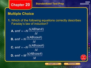Multiple Choice 1.  Which of the following equations correctly describes Faraday’s law of induction? Standardized Test Prep Chapter  20 