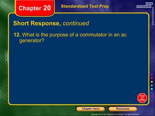 Short Response,  continued 12.  What is the purpose of a commutator in an ac generator? Standardized Test Prep Chapter  20 