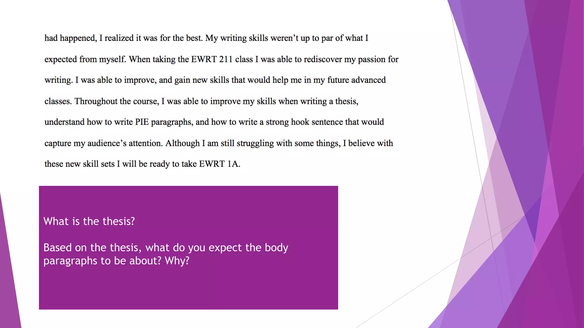 What is the thesis?
Based on the thesis, what do you expect the body
paragraphs to be about? Why?
 