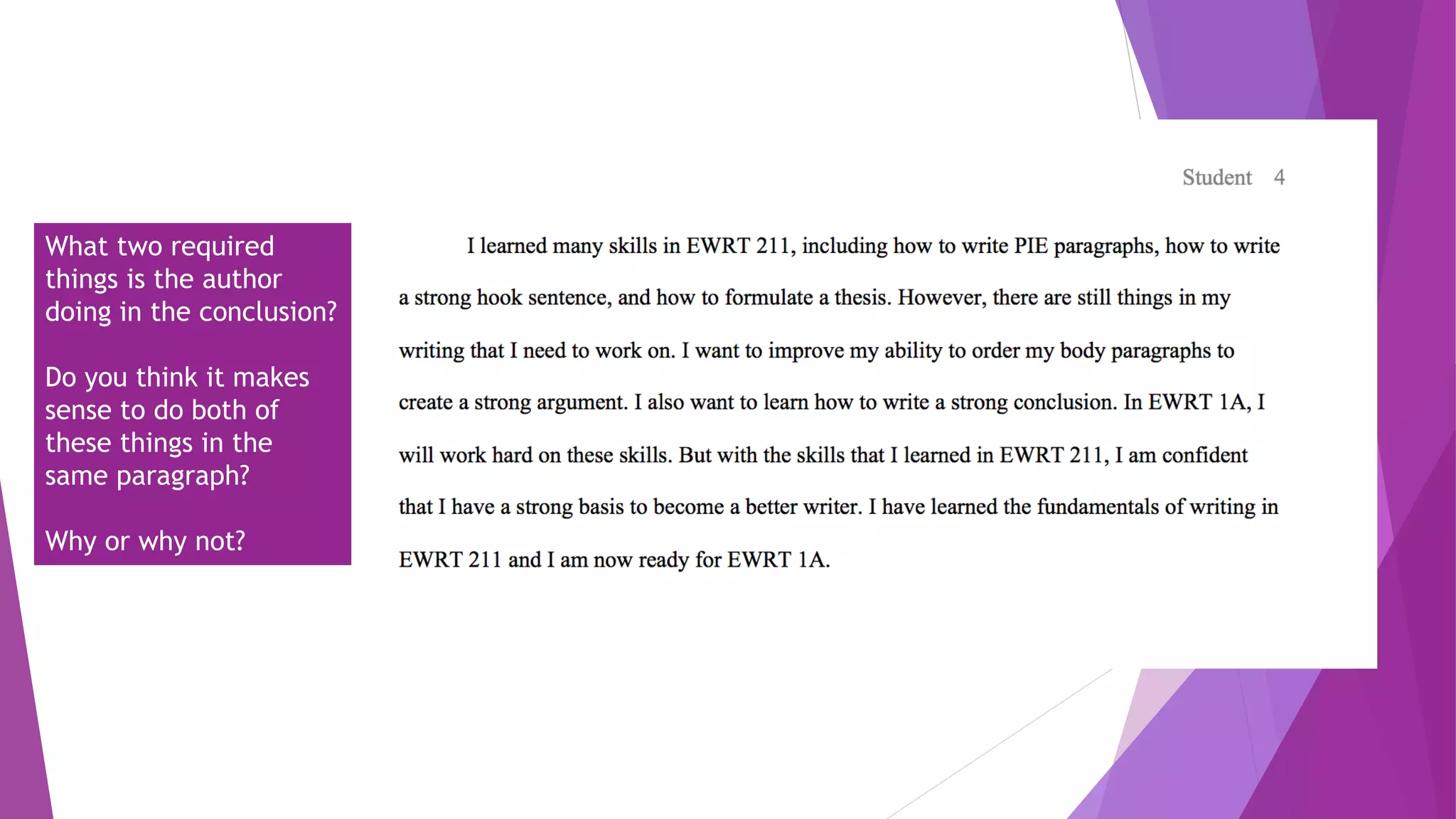 What two required
things is the author
doing in the conclusion?
Do you think it makes
sense to do both of
these things in the
same paragraph?
Why or why not?
 