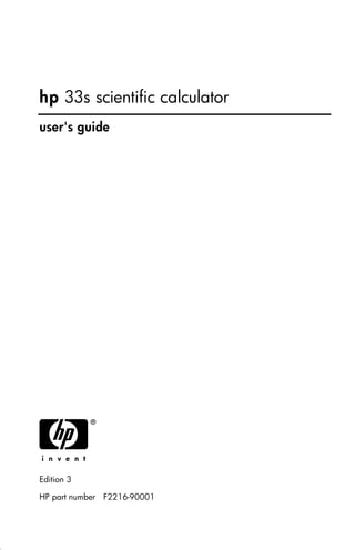 hp 33s scientific calculator
user's guide




H
Edition 3

HP part number F2216-90001
 
