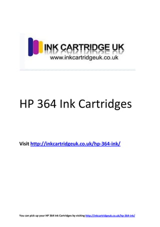 HP 364 Ink Cartridges

Visit http://inkcartridgeuk.co.uk/hp-364-ink/




You can pick up your HP 364 Ink Cartridges by visiting http://inkcartridgeuk.co.uk/hp-364-ink/
 