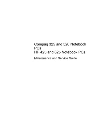 Compaq 325 and 326 Notebook
PCs
HP 425 and 625 Notebook PCs
Maintenance and Service Guide
 