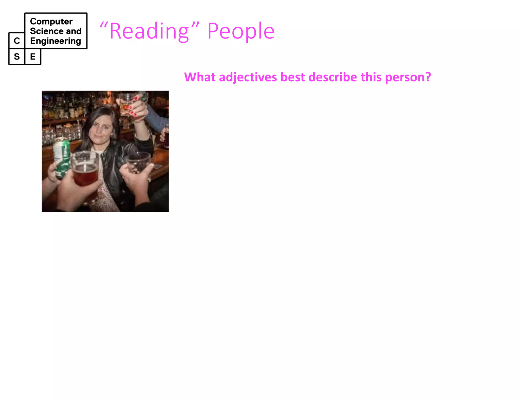 “Reading” People
What adjectives best describe this person?
 