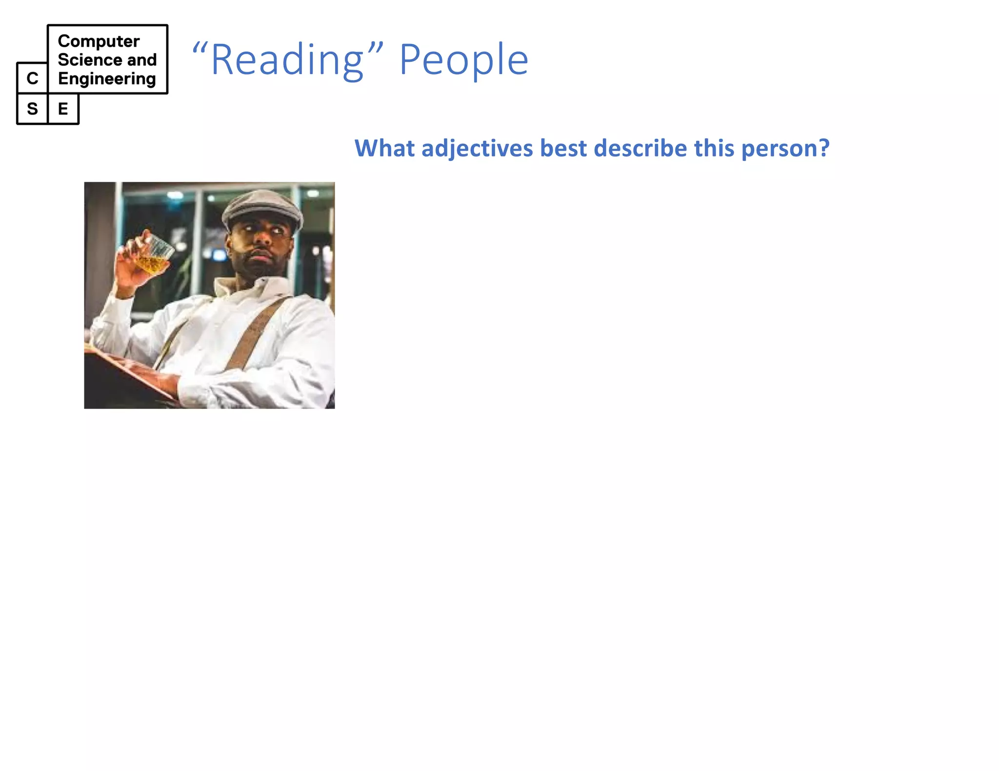 “Reading” People
What adjectives best describe this person?
 