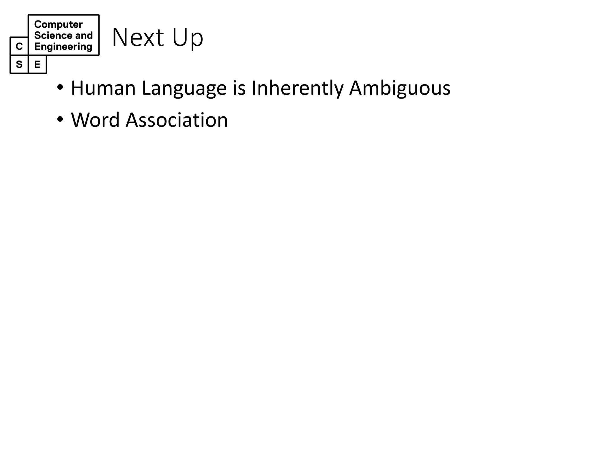 Next Up
• Human Language is Inherently Ambiguous
• Word Association
 
