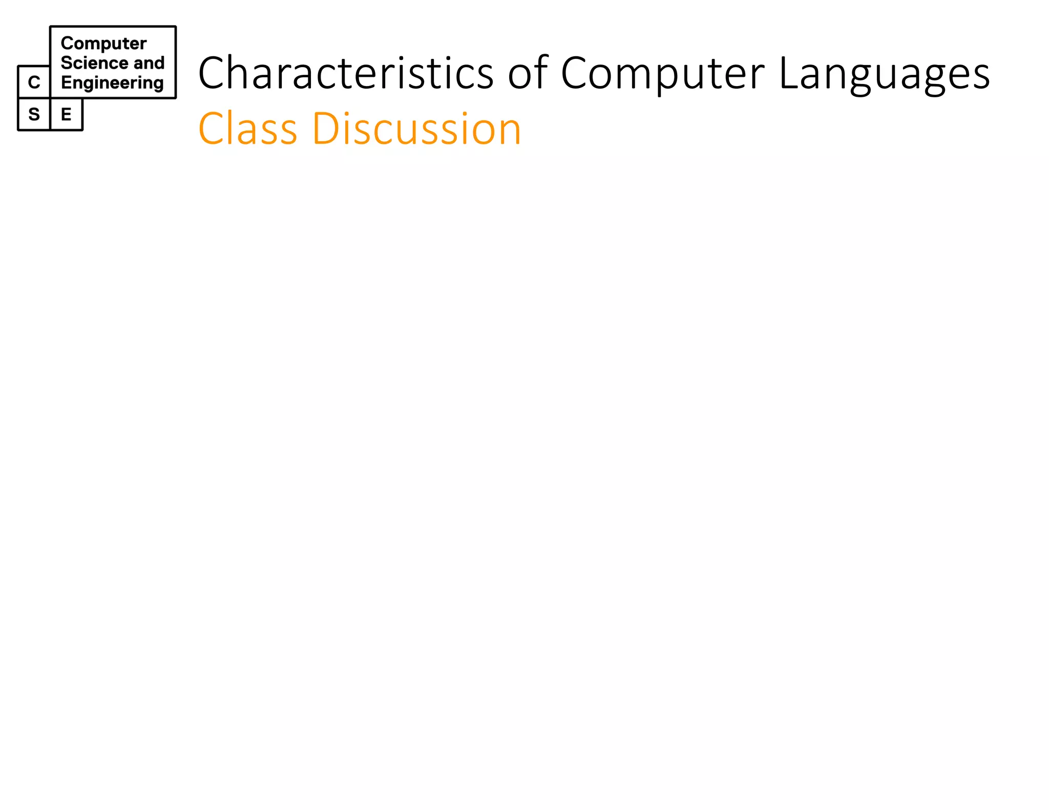 Characteristics of Computer Languages
Class Discussion
 