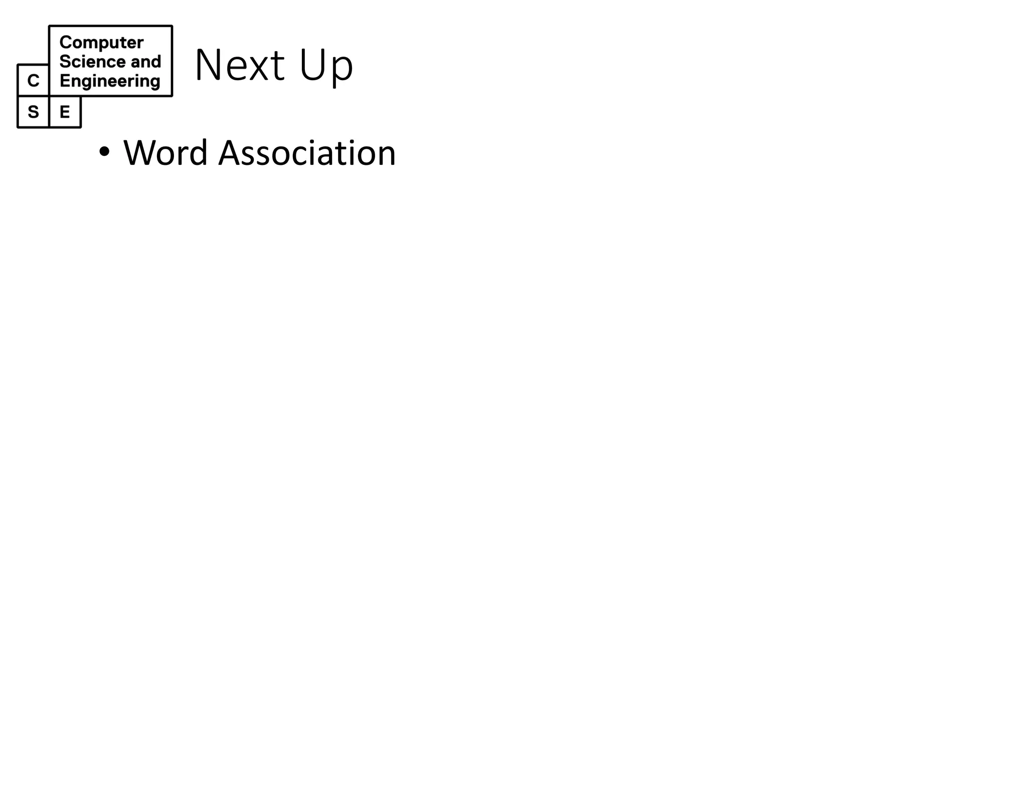 Next Up
• Word Association
 