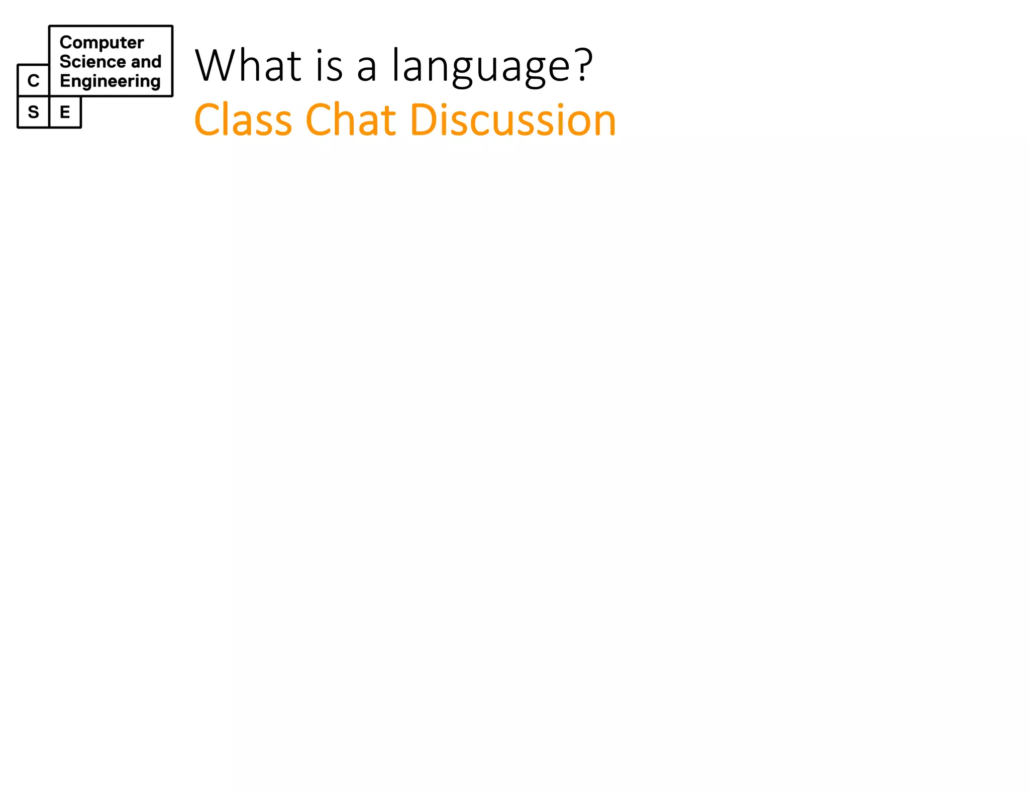 What is a language?
Class Chat Discussion
 