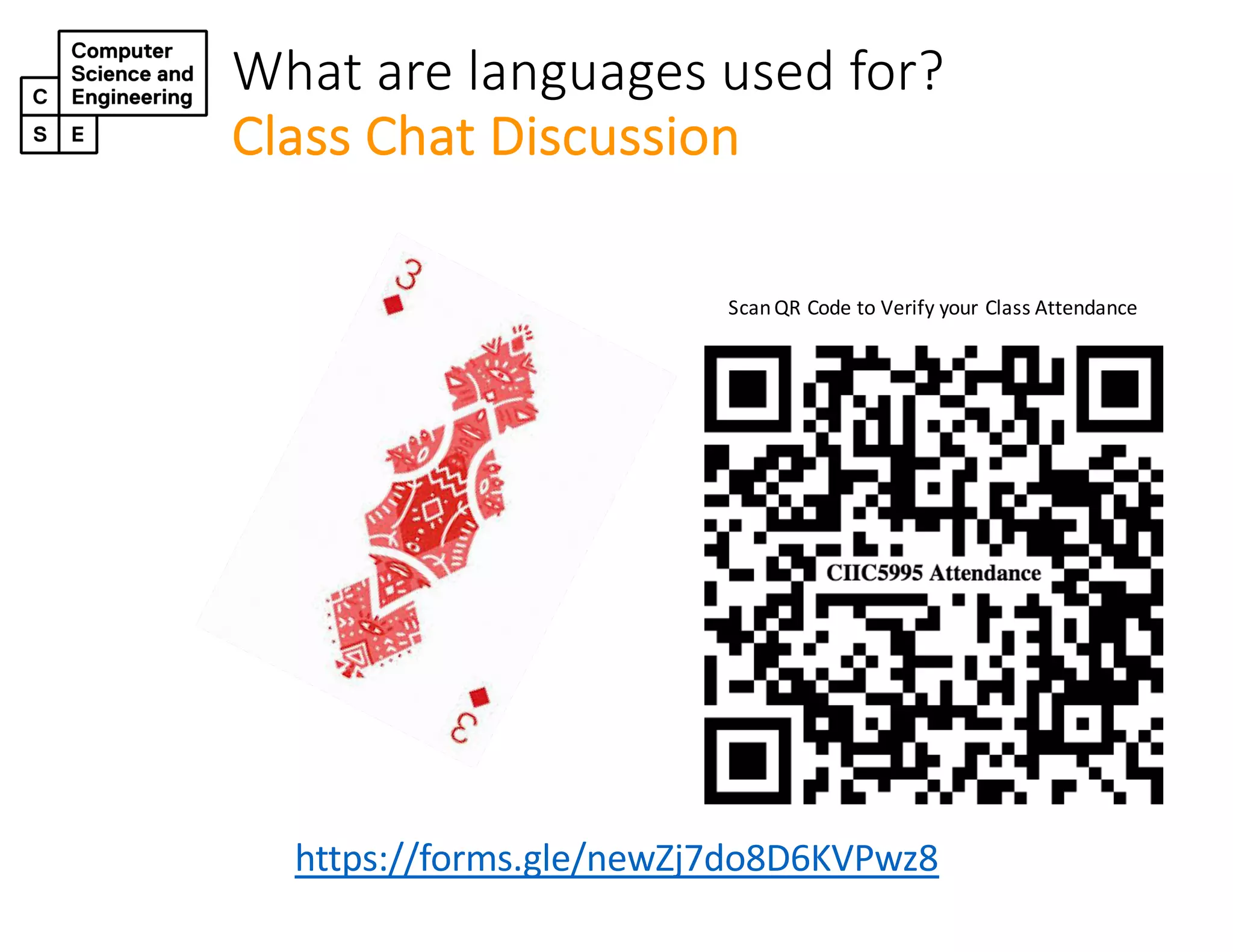 What are languages used for?
Class Chat Discussion
ScanQR Code to Verify your Class Attendance
https://forms.gle/newZj7do8D6KVPwz8
https://forms.gle/newZj7do8D6KVPwz8
 