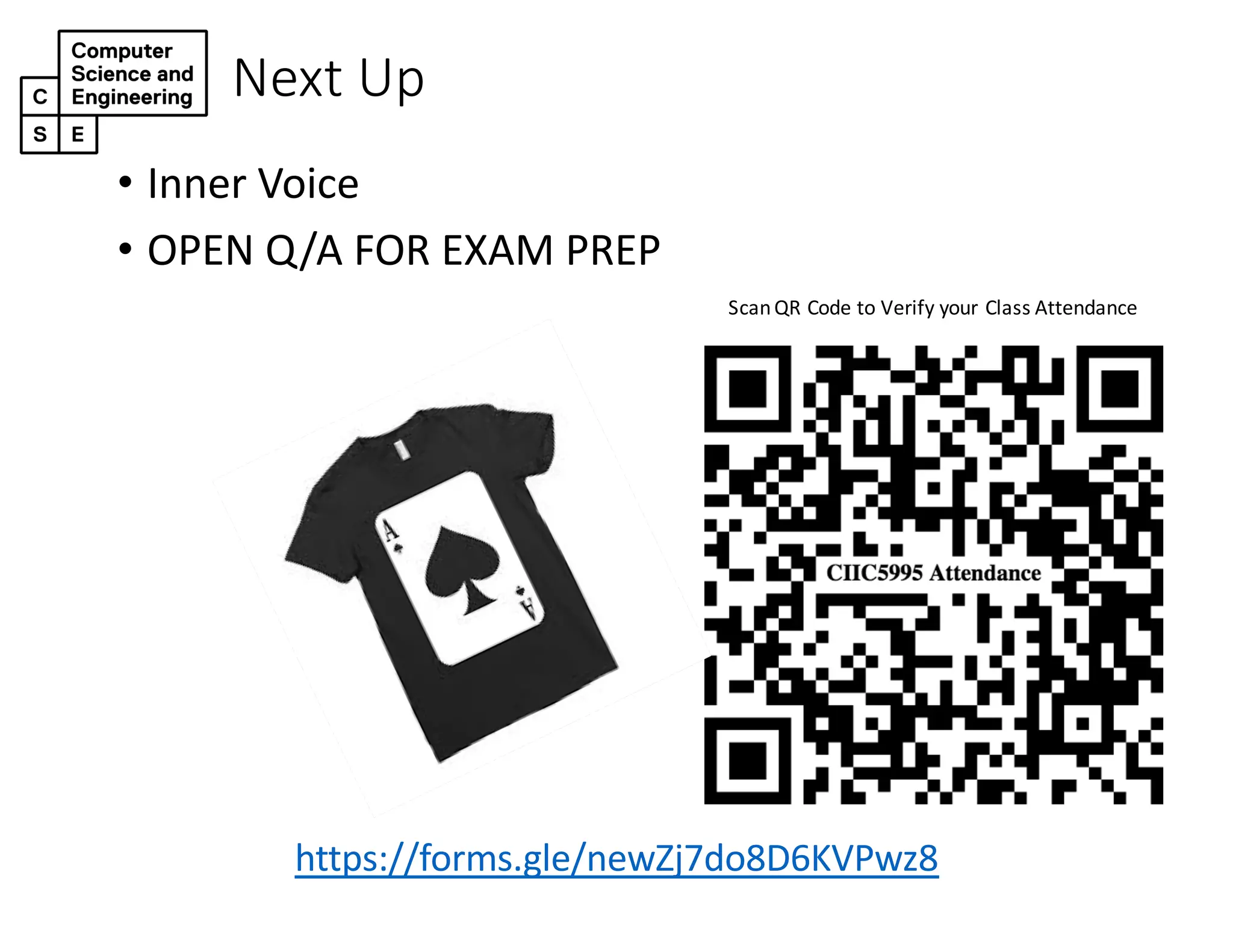 Next Up
• Inner Voice
• OPEN Q/A FOR EXAM PREP
ScanQR Code to Verify your Class Attendance
https://forms.gle/newZj7do8D6KVPwz8
https://forms.gle/newZj7do8D6KVPwz8
 