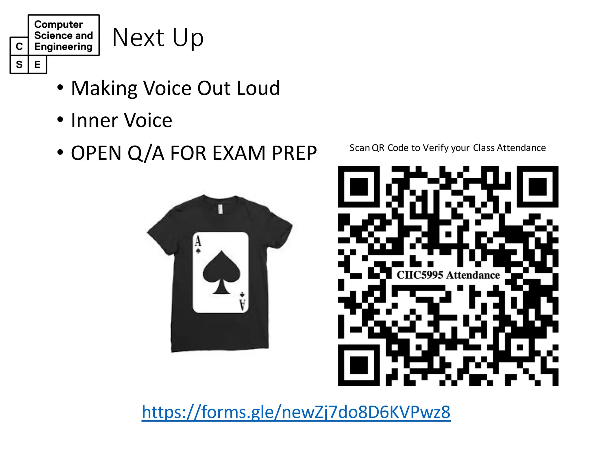 Next Up
• Making Voice Out Loud
• Inner Voice
• OPEN Q/A FOR EXAM PREP ScanQR Code to Verify your Class Attendance
https://forms.gle/newZj7do8D6KVPwz8
https://forms.gle/newZj7do8D6KVPwz8
 