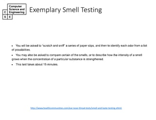 Exemplary*Smell*Testing
http://www.healthcommunities.com/ear3nose3throat3tests/smell3and3taste3testing.shtml
 