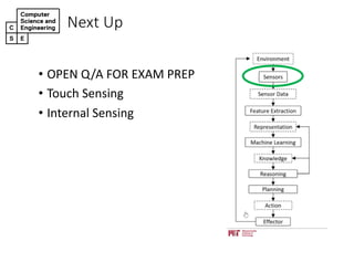 Next%Up
• OPEN%Q/A FOR EXAM PREP
• Touch%Sensing%
• Internal%Sensing
 