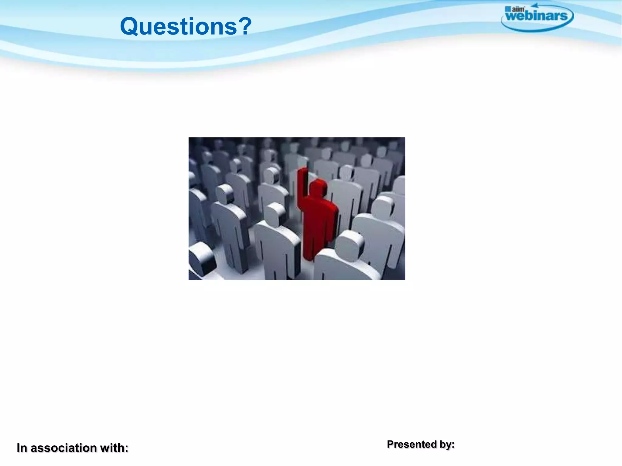 In association with: Presented by:
Questions?
 