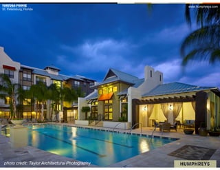 TORTUGA POINTE                                    www.humphreys.com
St. Petersburg, Florida




 photo credit: Taylor Architectural Photography
 