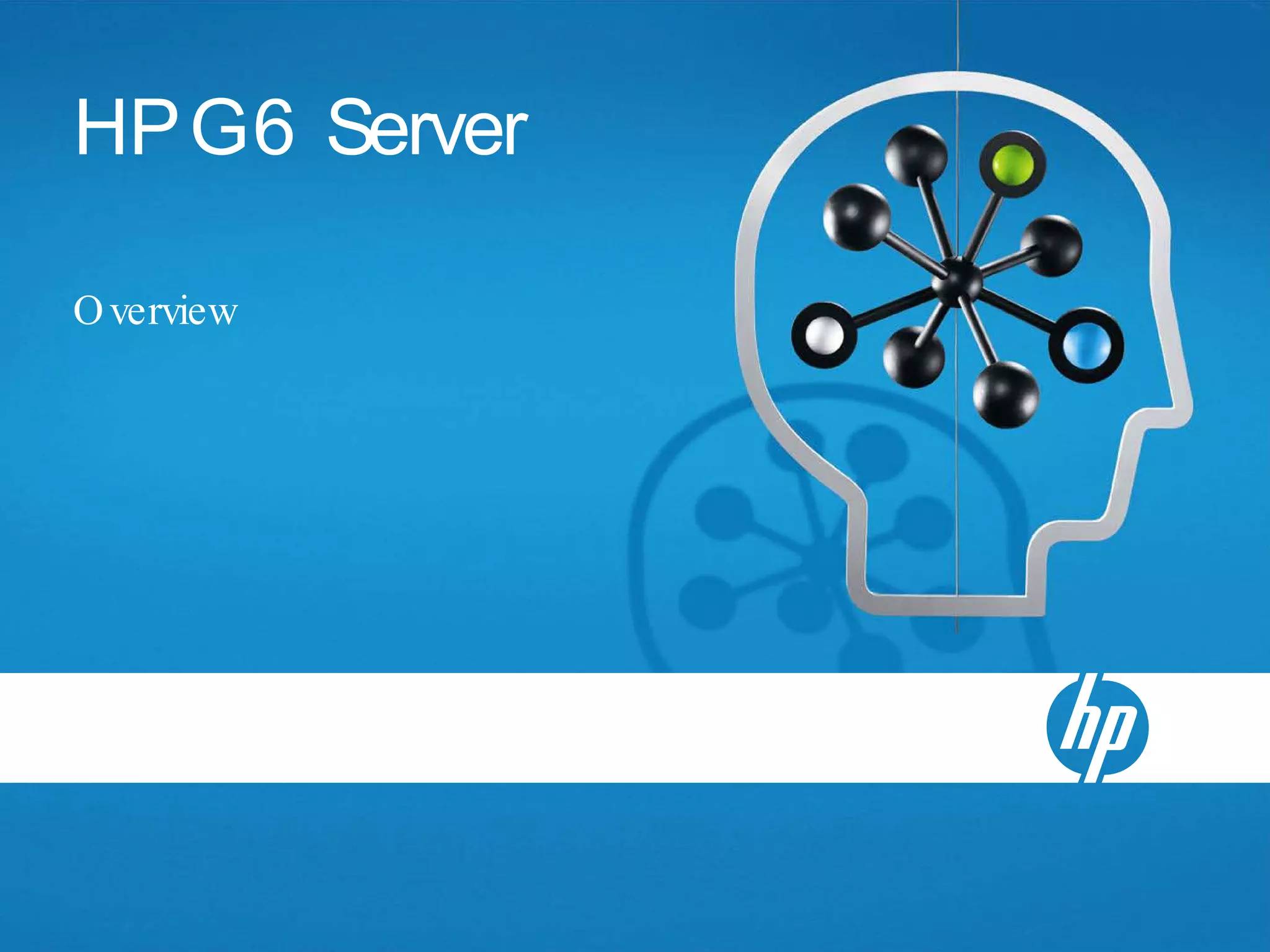 HP G6 Server

O verview
 