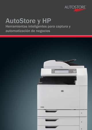 AutoStore y HP
Herramientas inteligentes para captura y
automatización de negocios
 