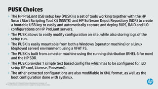 PUSK Choices
   › The HP ProLiant USB setup key (PUSK) is a set of tools working together with the HP
     Smart Start Scr...
