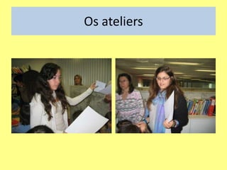 Os ateliers
 