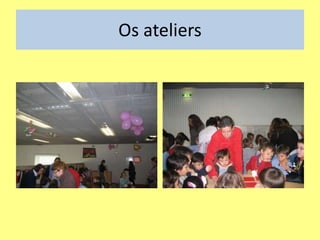 Os ateliers
 