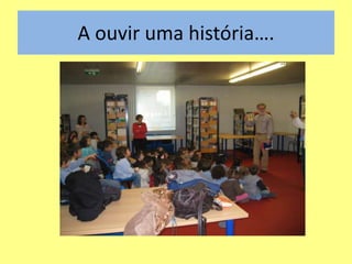 A ouvir uma história….
 