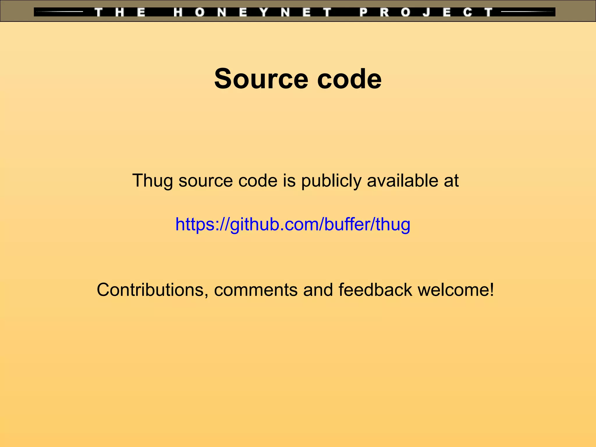 Thug source code is publicly available at
https://github.com/buffer/thug
Contributions, comments and feedback welcome!
Source code
 