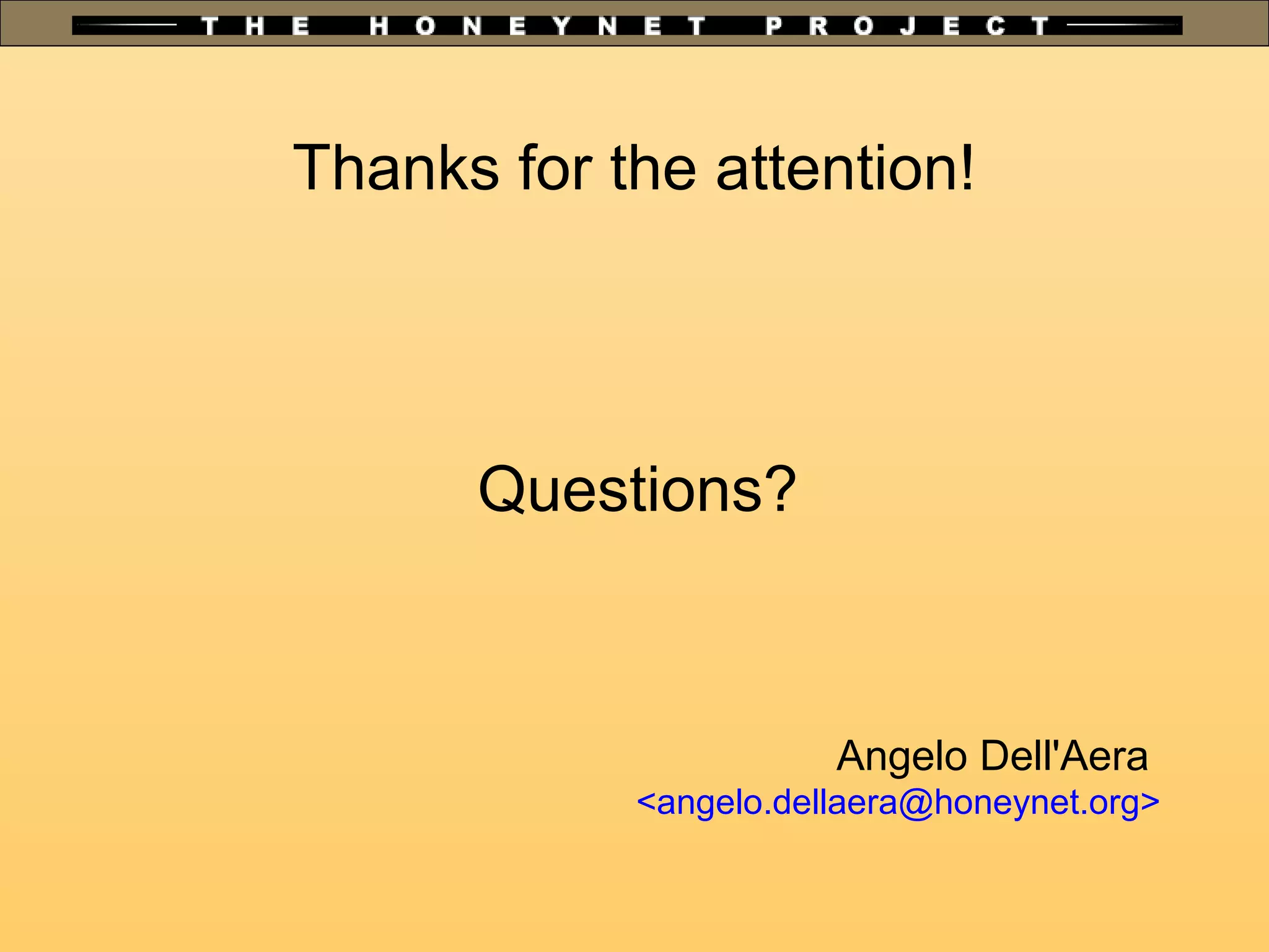 Thanks for the attention!
Questions?
Angelo Dell'Aera
<angelo.dellaera@honeynet.org>
 