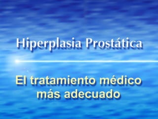 TRATAMIENTO QUIRURGICO
      DE LA HBP
INDICACIONES ABSOLUTAS
– Daño renal concomitante
 