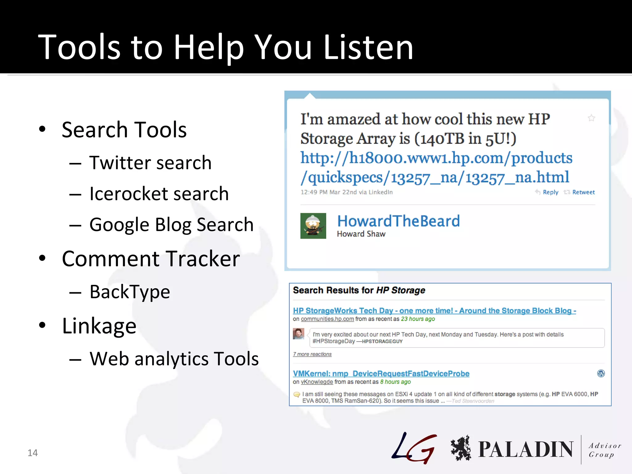 Tools to Help You Listen Search Tools Twitter search Icerocket search Google Blog Search Comment Tracker BackType Linkage Web analytics Tools 
