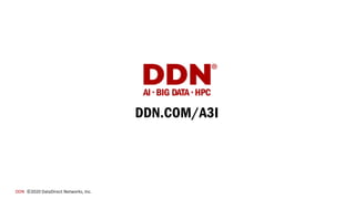 DDN ©2020 DataDirect Networks, Inc.
DDN.COM/A3I
 