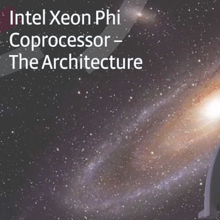 IntelXeonPhi
Coprocessor–
TheArchitecture
 