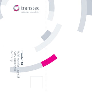 transtecAG
Waldhoernlestrasse18
72072Tuebingen
Germany
 
