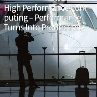 HighPerformanceCom-
puting–Performance
TurnsIntoProductivity
 