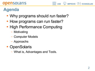 Agenda <ul><li>Why programs should run faster? </li></ul><ul><li>How programs can run faster? </li></ul><ul><li>High Perfo...