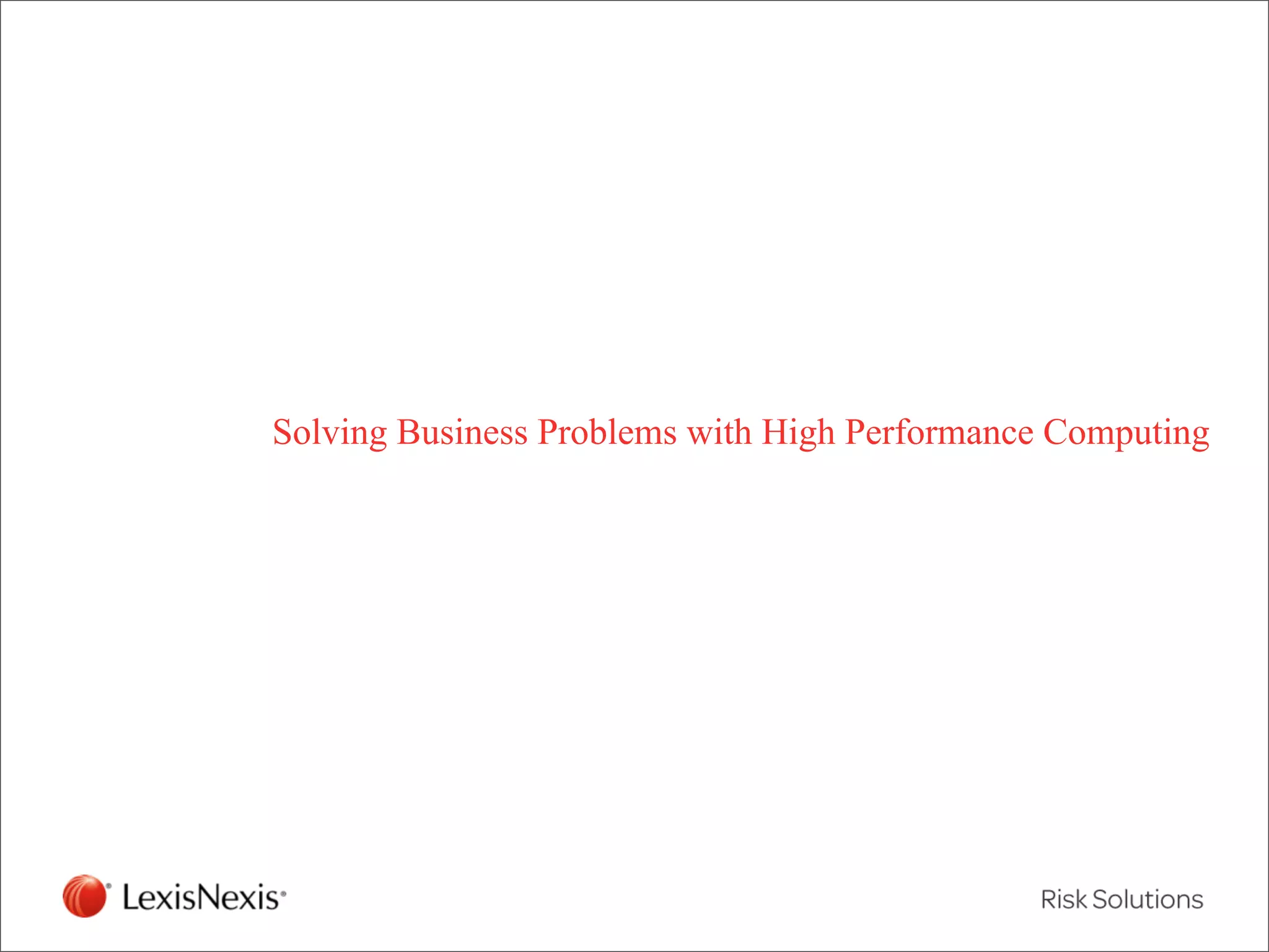 Solving Business Problems with High Performance Computing




RED/082311
 