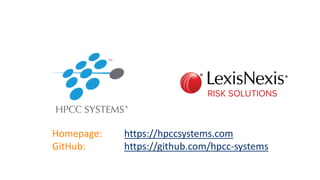 Homepage: https://hpccsystems.com
GitHub: https://github.com/hpcc-systems
 