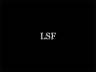 LSF
 