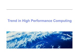 Trend in High Performance Computing
 