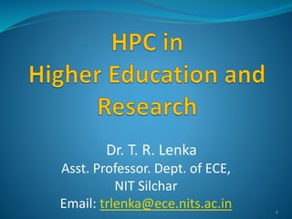 Dr. T. R. Lenka
Asst. Professor. Dept. of ECE,
NIT Silchar
Email: trlenka@ece.nits.ac.in 1
 