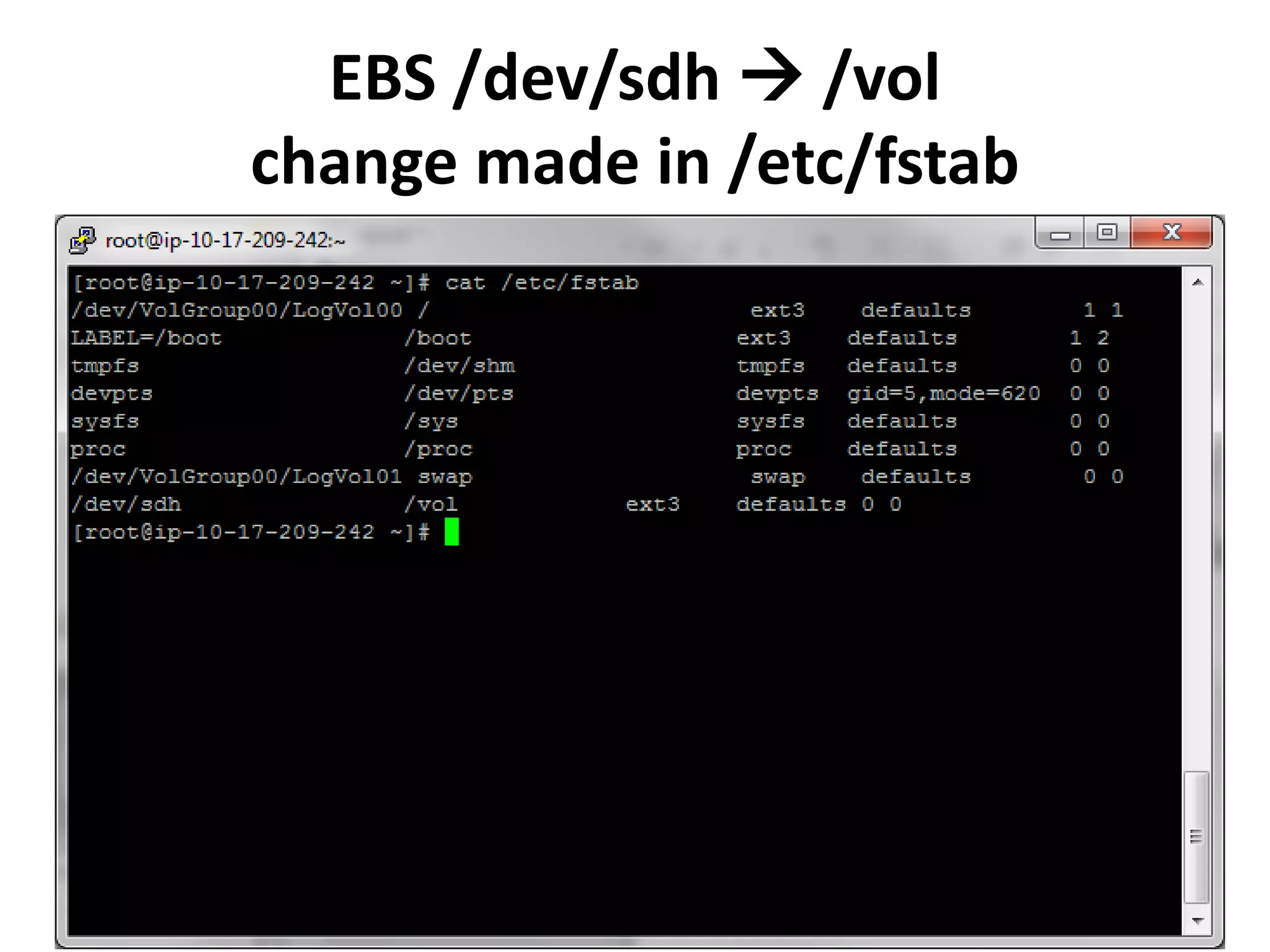 EBS /dev/sdh  /vol
change made in /etc/fstab
 