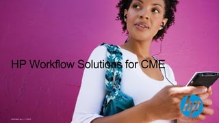 HP Workflow Solutions for CME
c05341882, Rev. 1, 11/2016
 