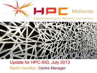 Update for HPC-SIG, July
2013
 