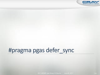2011 HPCMP User Group © Cray Inc.   June 20, 2011   112
 