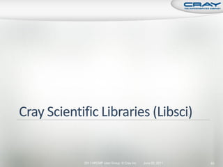 2011 HPCMP User Group © Cray Inc.   June 20, 2011   65
 