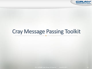 2011 HPCMP User Group © Cray Inc.   June 20, 2011   93
 