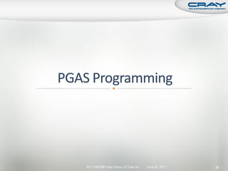 2011 HPCMP User Group © Cray Inc.   June 20, 2011   99
 