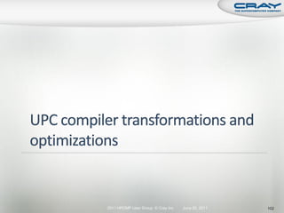 2011 HPCMP User Group © Cray Inc.   June 20, 2011   102
 