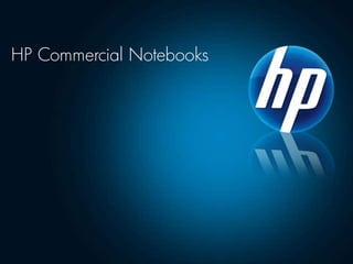 HP Commercial Notebooks
 